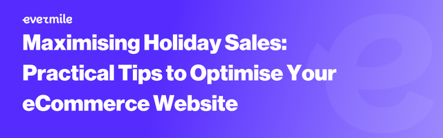 Maximising Holiday Sales - Evermile Webinar